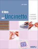 Il libro dell'uncinetto. I materiali, le tecniche e i progetti