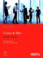 Cinese & affari. Manuale pratico di cinese commerciale