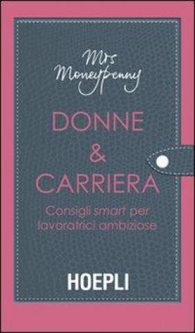 Donne & carriera. Consigli smart per lavoratrici ambiziose