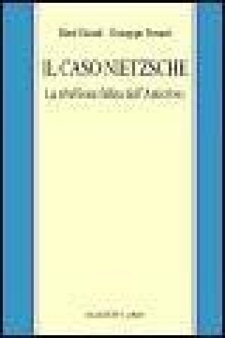 IL caso Nietzsche. La ribellione fallita dell'anticristo