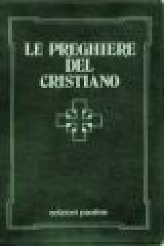 Le preghiere del cristiano. Massime eterne, messa, rosario, via crucis, Salmi, preghiere e pie invocazioni. Testo italiano e latino