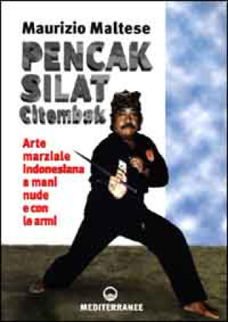 Pencak silat citembak. Arte marziale indonesiana a mani nude e con le armi