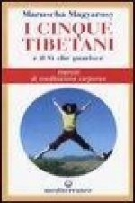 I cinque tibetani e il si che guarisce. Esercizi di meditazione corporea