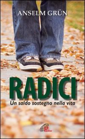 Radici. Un saldo sostegno nella vita