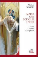 Maria che scioglie i nodi. Storia, novena e preghiere