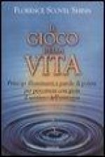 Il gioco della vita. Principi illuminanti e parole di potere per percorrere con gioia il sentiero dell'esistenza
