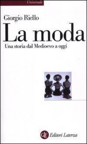 La moda. Una storia dal Medioevo a oggi