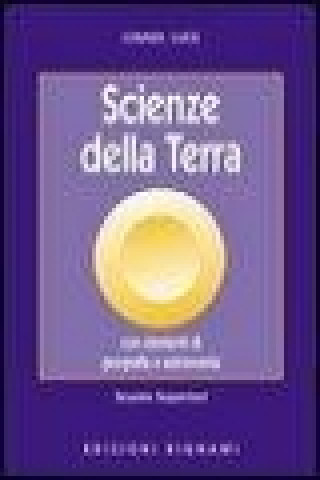 Scienze della terra. Con elementi di geografia e astronomia