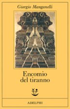 Encomio del tiranno. Scritto all'unico scopo di fare dei soldi