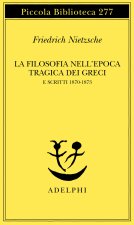 La filosofia nell'epoca tragica dei greci-Scritti 1870-73