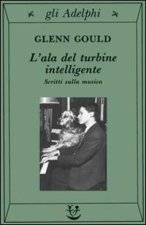 L'ala del turbine intelligente. Scritti sulla musica