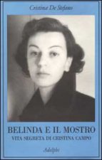 Belinda e il Mostro. Vita segreta di Cristina Campo