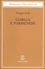 Gorgia e Parmenide. Lezioni 1965-1967