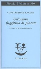 Un'ombra fuggitiva di piacere. Testo greco moderno a fronte