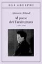 Al paese dei Tarahumara e altri scritti