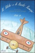 Il Pilota e il Piccolo Principe. La vita di Antoine de Saint-Exupéry