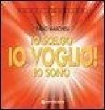 Io scelgo, io sono, io voglio!