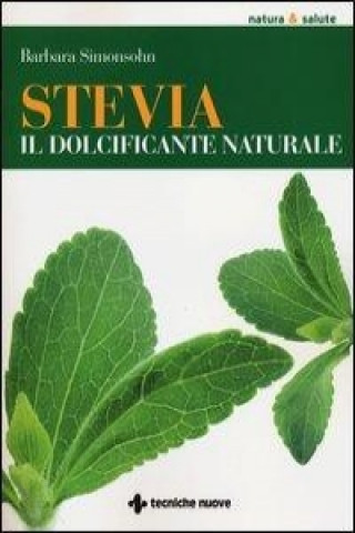 Stevia. Il dolcificante naturale