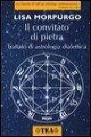 Il convitato di pietra. Trattato di astrologia dialettica