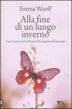 Alla fine di un lungo inverno. Come l'amore mi ha liberata dalla prigione dell'anoressia