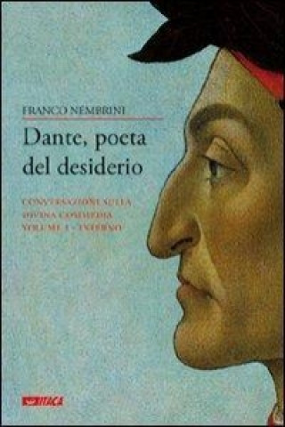 Dante, poeta del desiderio. Conversazioni sulla Divina Commedia