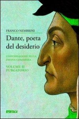 Dante, poeta del desiderio. Conversazioni sulla Divina Commedia