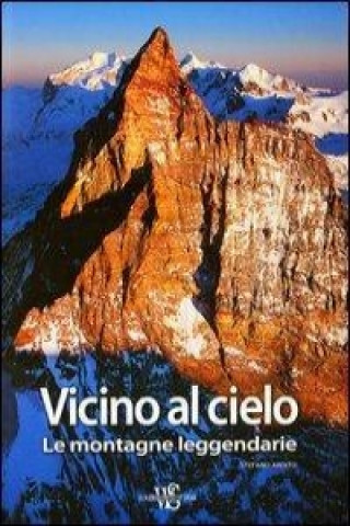 Vicino al cielo. Le montagne leggendarie