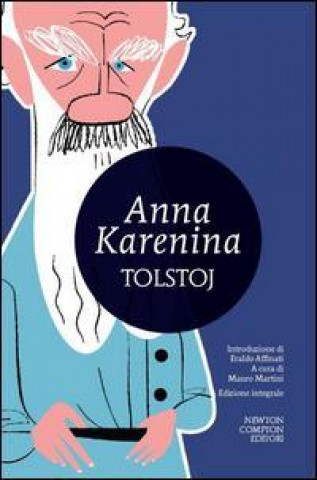 Anna Karenina. Ediz. integrale (Lev Tolstoj,M. Martini,E. Carafa d'Andria)(Copertă tare)