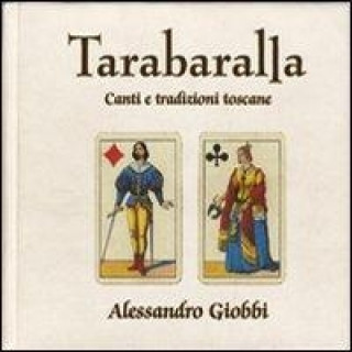 Tarabaralla. Canti e tradizioni toscane. Con CD Audio