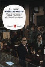 Notturno Avana. Mafiosi, giocatori d'azzardo, ballerine e rivoluzionari nella Cuba degli anni Cinquanta