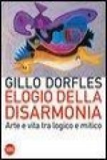 Elogio della disarmonia. Arte e vita tra logico e mitico