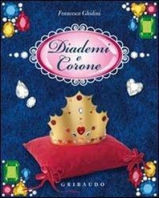 Diademi e corone. Con gadget