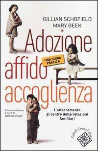 Adozione, affido, accoglienza. Una guida pratica