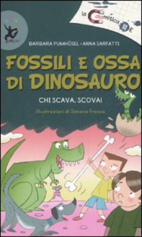 Fossili e ossa di dinosauro. Chi scava, scova!