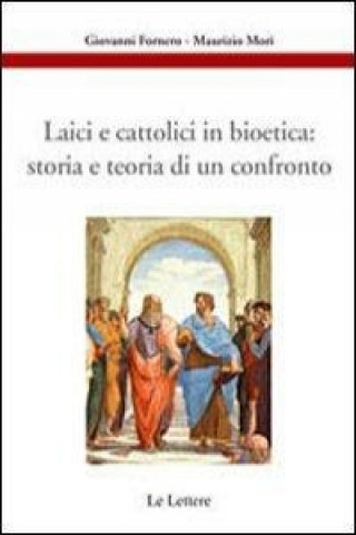 Laici e cattolici in bioetica: storia e teoria di un confronto