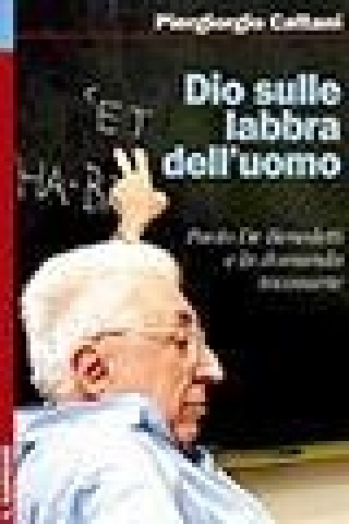 Dio sulle labbra dell'uomo. Paolo De Benedetti e la domanda incessante