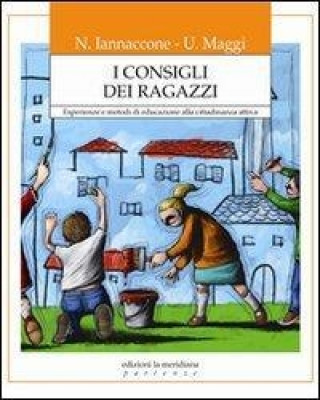 I consigli dei ragazzi. Esperienze e metodi di educazione alla cittadinanza attiva