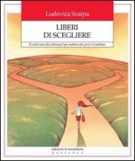 Liberi di scegliere. 52 scelte (una alla settimana!) per mettersi alla prova. E cambiare