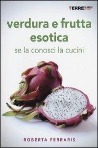 Verdura e frutta esotica. Se la conosci la cucini