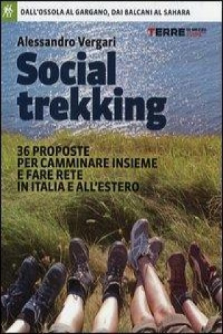 Social trekking. 36 proposte per camminare insieme e fare rete in Italia e all'estero