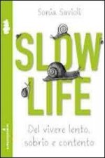 Slow life. Del vivere lento, sobrio e contento