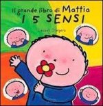Il grande libro di Mattia. I 5 sensi