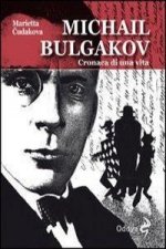 Michail Bulgakov. Cronaca di una vita