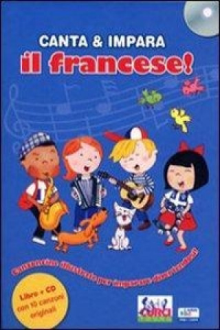 Canta e impara il francese! Con CD Audio