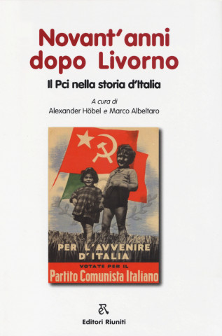 Novant'anni dopo Livorno. Il PCI nella storia d'Italia