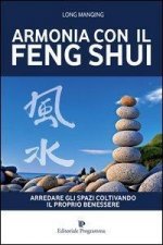 Armonia con il feng shui. Arredare gli spazi coltivando il proprio benessere
