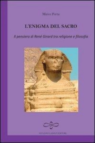 L'enigma del sacro. Il pensiero di René Girard tra religione e filosofia