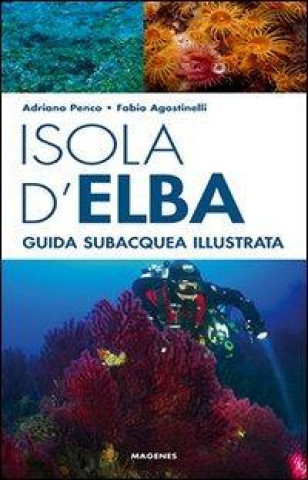 Isola d'Elba. Guida subacquea illustrata