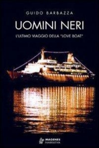 Uomini neri. L'ultimo viaggio della «Love Boat»