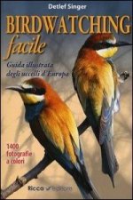 Birdwatching facile. Guida illustrata degli uccelli d'Europa